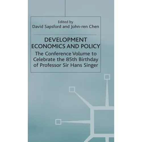 Development Economics and Policy: The Conference Volume to Celebrate the 85th Birthday of Professor Sir Hans Singer