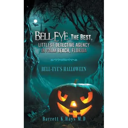 Bell-Eye, the Best, Littlest Detective Agency in Palm Beach, Florida: Bell-Eye's Halloween