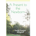 A Present To The Newborn: A Primer for Positive Parenting