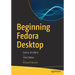 Beginning Fedora Desktop: Fedora 28 Edition