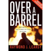 Over a Barrel: Breaking Oil's Grip on Our Future