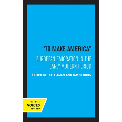 To Make America: European Emigration in the Early Modern Period