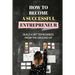 How To Become A Successful Entrepreneur: Build A Better Business From The Ground-Up: Startup Planning