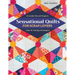 Sensational Quilts for Scrap Lovers - Print-On-Demand Edition: 11 Easily Pieced Projects; Color & Cutting Strategies