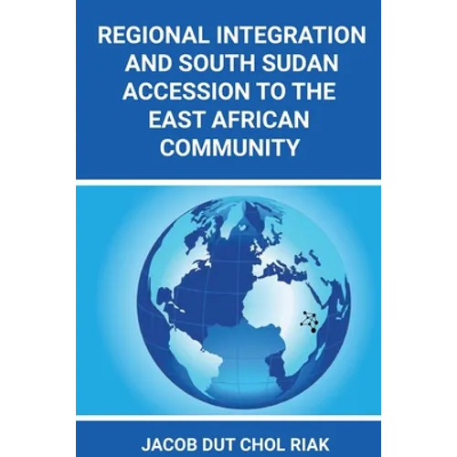 Regional Integration and South Sudan Accession to the East African Community