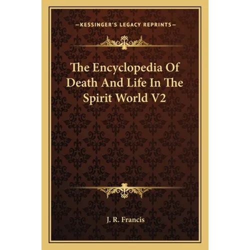 The Encyclopedia Of Death And Life In The Spirit World V2