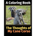 The Thoughts of My Cane Corso: A Coloring Book