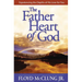 The Father Heart of God: Experiencing the Depths of His Love for You