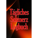 Tägliches Schmerz-Logbuch: Tagebuch zur Aufzeichnung von Datum, Energie, Aktivität, Schlaf, Schmerzniveau/ -bereich, Mahlzeiten