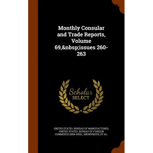 Monthly Consular and Trade Reports, Volume 69, issues 260-263