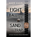 Eight Ball in the Sand Trap