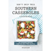Don't Skip This Southern Casseroles Cookbook: 50 Casserole Recipes That You Will Find Helpful