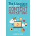 The Librarian's Nitty-Gritty Guide to Content Marketing