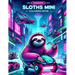 SLOTHS MINI Coloring book: Sloths Unplugged Odyssey Disconnect from Reality and Reconnect with Our Mini Cybernetic Journey, Where Virtual Realiti