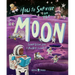 How to Survive on the Moon: Lunar Lessons from a Rocket Scientist