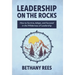 Leadership on the Rocks: How to Survive, Adapt, and Succeed in the Leadership Wilderness