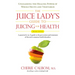 The Juice Lady's Guide To Juicing for Health: Unleashing the Healing Power of Whole Fruits and Vegetables Revised Edition