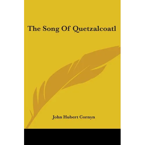 The Song Of Quetzalcoatl