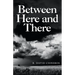 Between Here and There