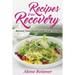 Recipes For Recovery: Recover Your Health with Clean Eating