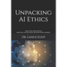 Unpacking AI Ethics: Practical Advances In Artificial Intelligence And Machine Learning