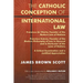 The Catholic Conception of International Law: Francisco de Vitoria, Founder of the Modern Law of Nations. Francisco Suarez, Founder of the Modern Phil