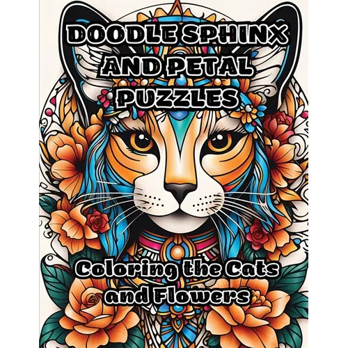 Doodle Sphinx and Petal Puzzles: Coloring the Cats and Flowers