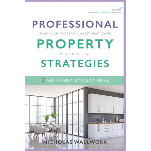 Professional Property Strategies: Take your property investment game to the next level