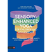 Sensory-Enhanced Yoga(r) for Children and Adolescents: Healing Childhood Trauma, Anxiety, and Stress Through the Koshas