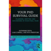Your PhD Survival Guide: Planning, Writing, and Succeeding in Your Final Year