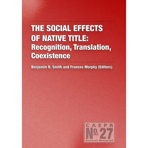 The Social Effects of Native Title: Recognition, Translation, Coexistence