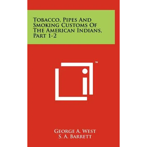 Tobacco, Pipes And Smoking Customs Of The American Indians, Part 1-2