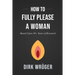 How to Fully Please a Woman: Based Upon 30+ Years of Research