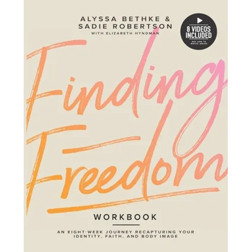 Finding Freedom: An 8 Week Journey Recapturing Your Identity, Faith and Body Image