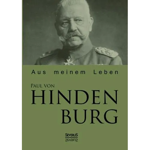 Paul von Hindenburg: Aus meinem Leben
