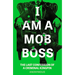 I Am a Mob Boss: The Last Confession of a Criminal Kingpin