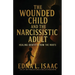 The Wounded Child and the Narcissistic Adult