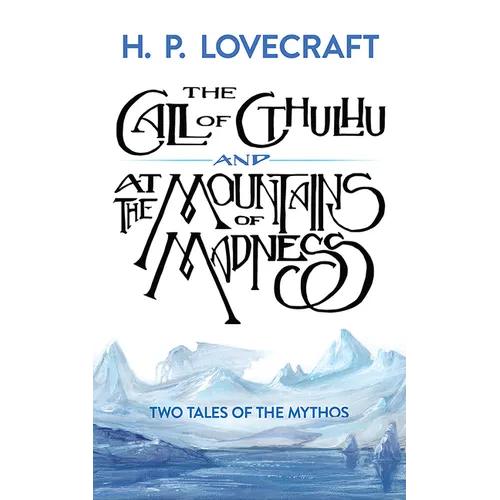 The Call of Cthulhu and at the Mountains of Madness: Two Tales of the Mythos