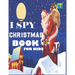 i spy christmas book for kids: A fun treasure hunt Christmas Coloring Activity Book And Gussing Game For Kids, Toddlers And Preschool As Festive fun