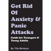 Get Rid of Anxiety and Panic Attacks: Guide for Teenagers and Young Adults