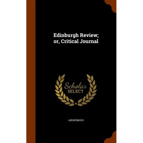 Edinburgh Review; or, Critical Journal