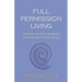 Full Permission Living: The Journey from 3rd to 5th Dimensional Consciousness