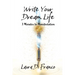 Write Your Dream Life: 3 Minutes to Manifestation