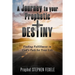 A Journey to Your Prophetic Destiny: Finding Fulfillment in God's Plan for Your Life