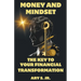 Money and Mindset The Key to your Financial Transformation