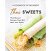 A Cookbook of Decadent Thai Sweets: Thai Dessert Recipes That Will Melt Your Heart