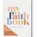 My Faith Book: Life Is Messy. God Is Good. Capture It Here. (Write It, Glue It, Mark It or Dream It. Scrapbook for Life, Photos, Favorite Scriptures,