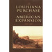 The Louisiana Purchase and American Expansion, 1803-1898