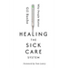 Healing the Sick Care System: Why People Matter