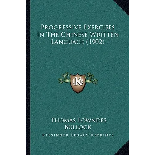 Progressive Exercises In The Chinese Written Language (1902)